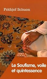 Le  soufisme, voile et quintessence