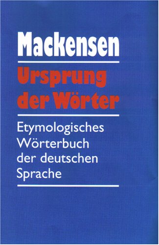 Ursprung Der Wörter: Etymologisches Wörterbuch Der Deutschen Sprache :  Mackensen, Lutz: Amazon.de: Bücher