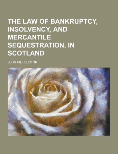 The Law of Bankruptcy, Insolvency, and Mercantile Sequestration, in Scotland