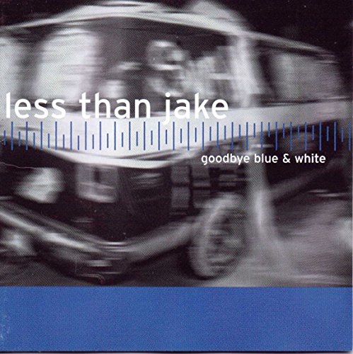 Less Than Jake - Goodbye Blue & White - Zortam Music