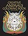 Creative Animals Coloring Book: The Mindfulness Animal Coloring Book for Adults (Mindfulness Coloring Book, Art Therapy Coloring Book) (Volume 1) by Bella Mosley