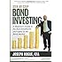 Step by Step Bond Investing: A Beginner's Guide to the Best Investments and Safety in the Bond Market (Step by Step Investing) (Volume 3)