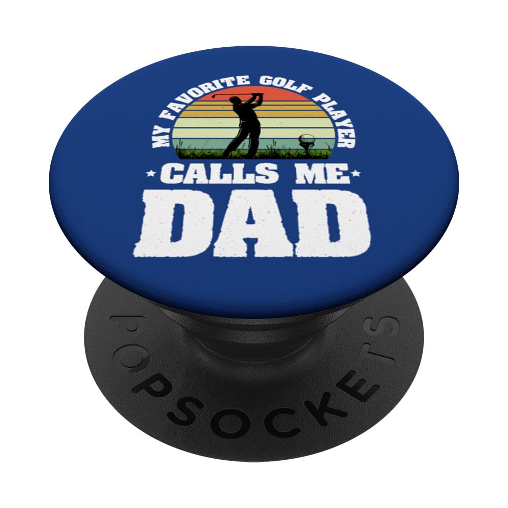 My Favorite Golf Player Calls Me Dad - Father's Day 2023 PopSockets Swappable PopGrip