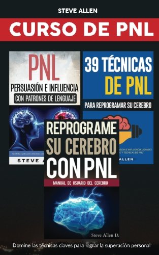 Curso de PNL - Pack 3x2: Reprograme su cerebro con PNL + Persuasión e influencia con patrones de lenguaje + 39 técnicas de PN