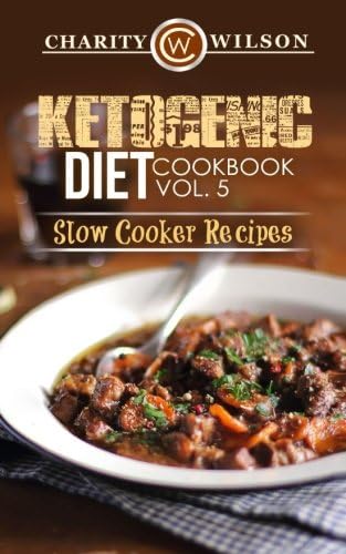 Ketogenic Diet: Cookbook Vol. 5 Slow Cooker Recipes