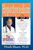 Hypothyroidism Type 2: The Epidemic: REVISED EDITION by Mark Starr MD