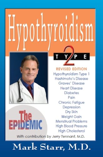 Hypothyroidism Type 2: The Epidemic: REVISED EDITION by Mark Starr MD
