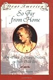 So Far From Home: The Diary of Mary Driscoll, An Irish Mill Girl, Lowell, Massachusetts 1847 (Dear America Series)