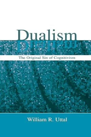 Dualism The Original Sin Of Cognitivism Kindle Edition