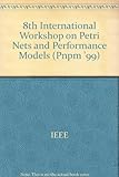 Petri Nets and Performance Models (Pnpm '99), 8th International Workshop on: IEEE Computer Society, Sponsor(S