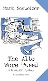 The Alto Wore Tweed (The Liturgical Mysteries Book 1) by Mark Schweizer