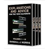 Explanations and Advice for the Tech Illiterate Volumes I-III