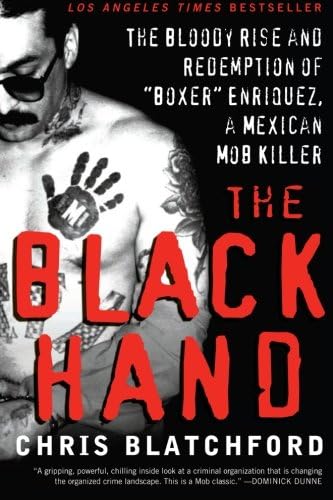The Black Hand: The Bloody Rise and Redemption of "Boxer" Enriquez, a Mexican Mob Killer