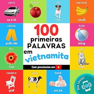 Livro 100 primeiras palavras em vietnamita: Livro de ilustrações bilingue para crianças: português / vietnamita com pronúncias (Aprenda vietnamita)