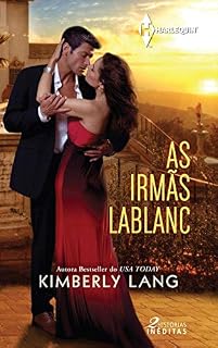 Livro As Irmãs LaBlanc (Harlequin Paixão Inédito Livro 2)