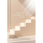 Steps To Intimacy With God (Prayer Collection)