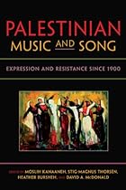 Palestinian Music and Song: Expression and Resistance since 1900 (Public Cultures of the Middle East and North Africa)