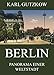 Berlin - Panorama einer Weltstadt (German Edition) by Karl Gutzkow