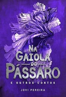 Livro Na Gaiola do Pássaro e outros contos (No Cárcere dos Entes)