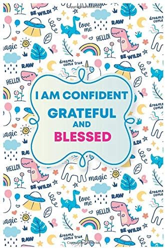 I am Confident, Grateful and Blessed: A Self-Exploration and Gratitude Journal for Kids| A Journal Notebook to Teach Children to Self-Explore, Practice Gratitude and Mindfulness Paperback – March 1, 2020