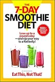 The 7-Day Smoothie Diet: Lose up to a pound a day--and sip your way to a flat belly! The 7-Day Smoothie Diet: Lose up to a pound a day--and sip your way to a flat belly!