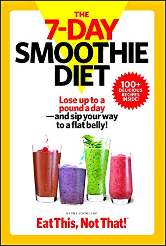 The 7-Day Smoothie Diet: Lose up to a pound a day--and sip your way to a flat belly! The 7-Day Smoothie Diet: Lose up to a pound a day--and sip your way to a flat belly!
