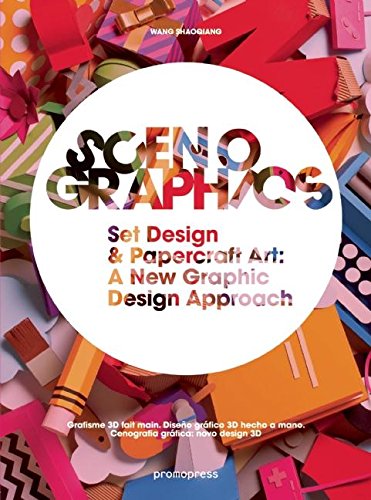 Scenographics: Handmade & 3D Graphic Design - A New Approach Scenographics: Handmade & 3D Graphic Design - A New Approach