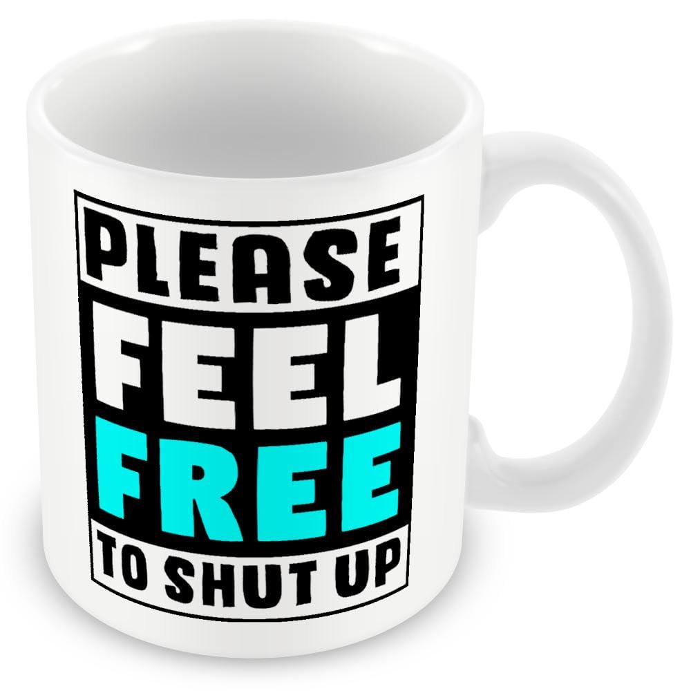 Work Colleague/Friend Funny Gift Mug - Please Feel Free to Shut Up