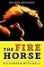 The Fire Horse: No One Wanted the Horse Named Neville. Then Along Came a Rider Who Lived for Long Shots.