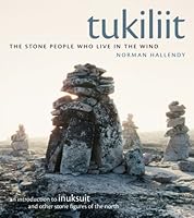 Tukiliit: An Introduction to Inuksuit and Other Stone Figures of the North 1553654242 Book Cover