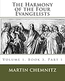 The Harmony of the Four Evangelists, Volume 3, Part 1