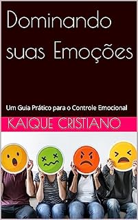 Livro Dominando suas Emoções: Um Guia Prático para o Controle Emocional