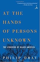 At the Hands of Persons Unknown: The Lynching of Black America (Modern Library Paperbacks)