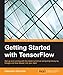 Getting Started with TensorFlow