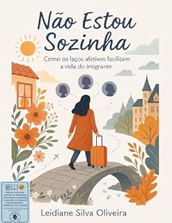 Livro NÃO ESTOU SOZINHA – Como os laços afetivos facilitam a vida do imigrante