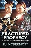 Fractured Prophecy: A Science Fiction Action Adventure (Prosperine: a fantastic space adventure seri by PJ McDermott, Amy Bennett
