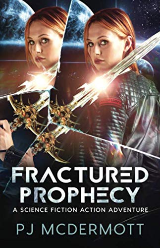 Fractured Prophecy: A Science Fiction Action Adventure (Prosperine: a fantastic space adventure seri by PJ McDermott