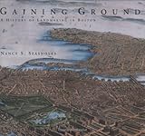 Gaining Ground: A History of Landmaking in Boston cover
