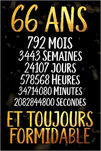 66 Ans Et Toujours Formidable Joyeux Anniversaire 66 Ans Idee Cadeau Personnalise Pour Homme Et Femme Fille Garcon Soeur Frere Carnet De Notes Joyeux Anniversaire Humour 110 Pages Margota Rosa Amazon Co Uk Books