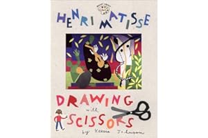 Henri Matisse: Drawing with Scissors (Smart about the Arts)