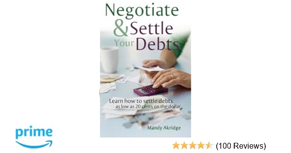 Negotiate And Settle Your Debts A Debt Settlement Strategy - 