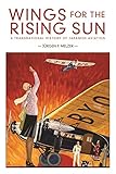 Jürgen Melzer, "Wings for the Rising Sun: A Transnational History of Japanese Aviation" (Harvard UP, 2020)