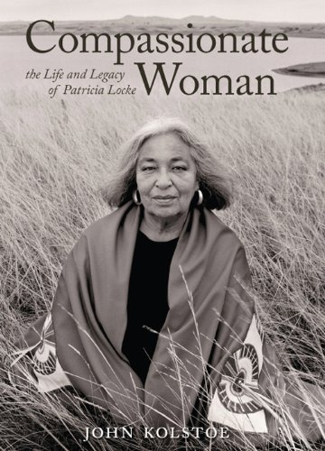 Compassionate Woman: The Life and Legacy of Patricia Locke by John Kolstoe