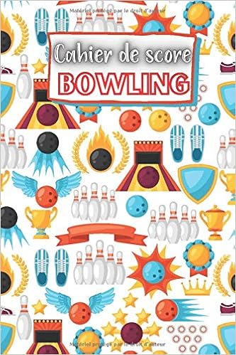 Cahier De Score Bowling Livre De Score Simple Pour Le Bowling Carnet D Enregistrement Des Scores Et Plus Encore Cadeau De Noel Ou D Anniversaire Pour Les Joueurs De Bowling French