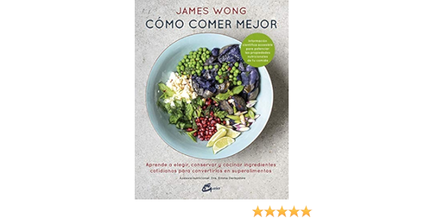 Cómo comer mejor. Aprende a elegir, conservar y cocinar ...
