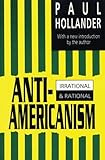Anti-Americanism: Irrational and Rational
