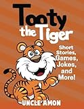 Books for Kids: Tooty the Tiger (Bedtime Stories for Ages 3-10): Kids Books - Bedtime Stories For Kids - Children's Books - Free Stories (Fun Time Series for Beginning Readers)