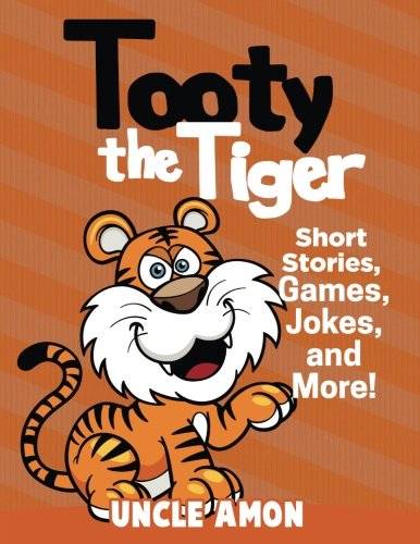 Books for Kids: Tooty the Tiger (Bedtime Stories for Ages 3-10): Kids Books - Bedtime Stories For Kids - Children's Books - Free Stories (Fun Time Series for Beginning Readers)