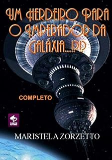 Livro Um Herdeiro Para O Imperador Da GalÁxia...!?!? Completo