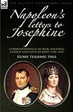 Napoleon's Letters to Josephine: Correspondence of War, Politics, Family and Love 1796-1814 (Militar by 
